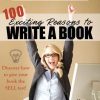 100 Exciting Reasons To Write A Book